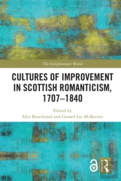 Cultures Of Improvement In Scottish Romanticism, 1707-1840