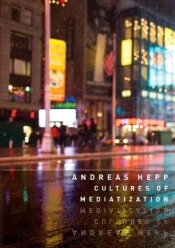 Cultures Of Mediatization