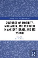 Cultures Of Mobility, Migration, And Religion In Ancient Israel And Its World