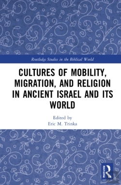Bertrand.pt - Cultures Of Mobility, Migration, And Religion In Ancient Israel And Its World