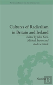 Cultures Of Radicalism In Britain And Ireland