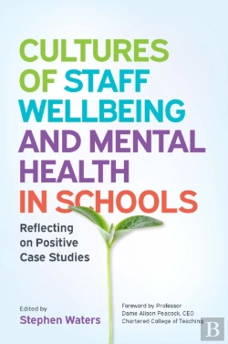 Bertrand.pt - Cultures Of Staff Wellbeing And Mental Health In Schools: Reflecting On Positive Case Studies