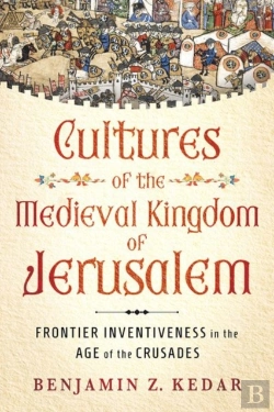 Bertrand.pt - Cultures Of The Medieval Kingdom Of Jerusalem