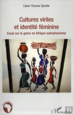 Bertrand.pt - Cultures Viriles Et Identité Féminine ; Essai Sur Le Genre En Afrique Subsaharienne
