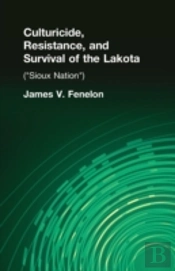Culturicide, Resistance, And Survival Of The Lakota