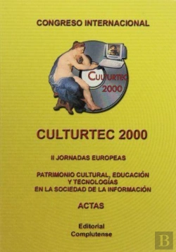 Bertrand.pt - Culturtec 2000. Actas De Las Segundas Jornadas Europeas. Patrimonio Cultural, Educación Y Tecnología