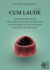 Cum Laude. Guía Para Realizar Una Tesis Doctoral O Un Trabajo De Fin De Grado O Máster En Derecho