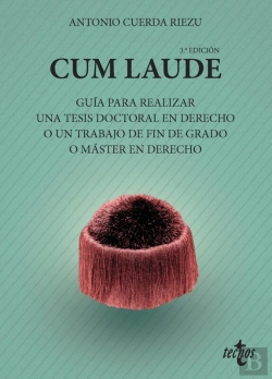 Bertrand.pt - Cum Laude. Guía Para Realizar Una Tesis Doctoral O Un Trabajo De Fin De Grado O Máster En Derecho