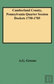 Cumberland County, Pennsylvania Quarter Session Dockets 1750-1785