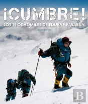 ¡Cumbre! Los 14 Ochomiles De Edurne Pasabán