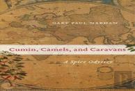 Cumin, Camels, And Caravans