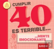 Cumplir 40 Es Terrible...