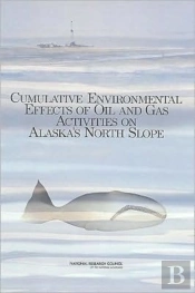 Cumulative Environmental Effects Of Oil And Gas Activities On Alaska'S North Slope
