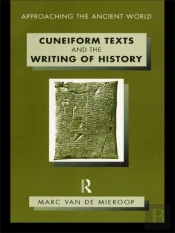 Cuneiform Texts And The Writing Of History