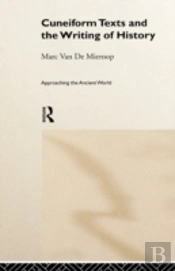 Cuneiform Texts And The Writing Of History