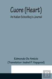 Cuore (Heart); An Italian Schoolboy'S Journal