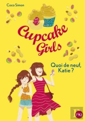 Cupcake Girls - Tome 13 Quoi De Neuf, Katie ?