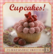 Cupcakes!: 25 Irresistible Sweet Bakes