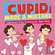 Cupid Made A Mistake | Valentine'S Day Coloring For Teen Girls
