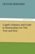 Cupid'S Almanac And Guide To Hearticulture For This Year And Next