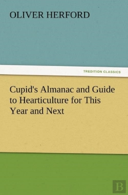 Bertrand.pt - Cupid'S Almanac And Guide To Hearticulture For This Year And Next