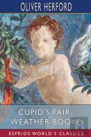 Cupid'S Fair-Weather Booke (Esprios Classics)