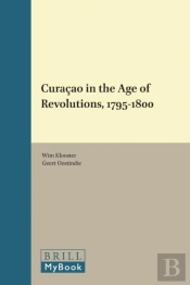 Curacao In The Age Of Revolutions, 1795-1800