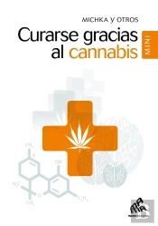 Curarse Gracias Al Cannabis : Mini Edición