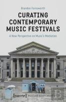 Curating Contemporary Music Festivals Â€“ A New Perspective On Music'S Mediation