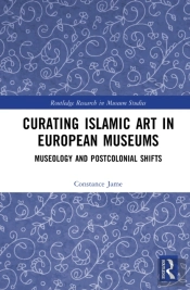 Curating Islamic Art In European Museums
