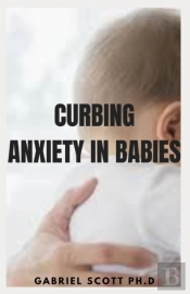 Curbing Anxiety In Babies