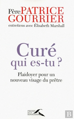 Bertrand.pt - Curé, Qui Es-Tu? Plaidoyer Pour Un Nouveau Visage Du Prêtre