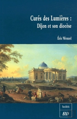 Bertrand.pt - Curés Des Lumières ; Dijon Et Son Diocèse