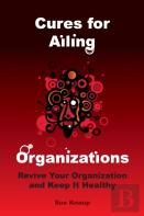Cures For Ailing Organizations