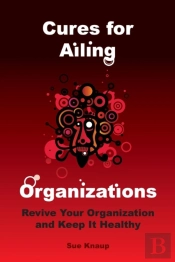 Cures For Ailing Organizations