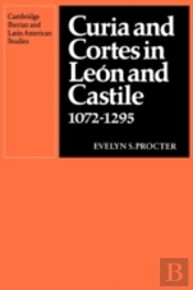 Curia And Cortes In Leon And Castile 1072â€“1295