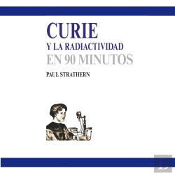 Bertrand.pt - Curie Y La Radiactividad En 90 Minutos