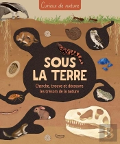 Curieux De Nature : Sous La Terre