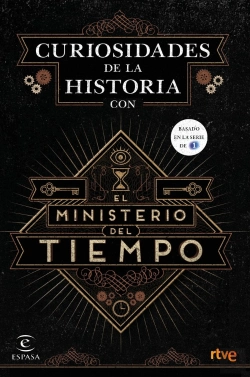 Bertrand.pt - Curiosidades De La Historia Con El Ministerio Del Tiempo