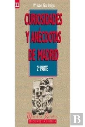Curiosidades Y Anécdotas De Madrid Ii