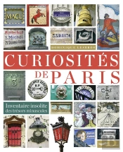 Curiosites De Paris - Inventaire Insolite Des Tresors Minuscules