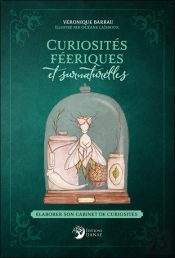 Curiosités Féeriques Et Surnaturelles : Élaborer Son Cabinet De Curiosités