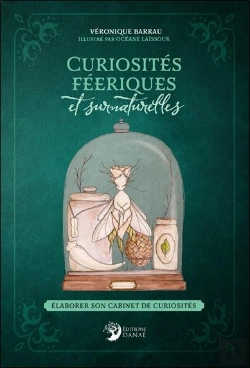 Bertrand.pt - Curiosités Féeriques Et Surnaturelles : Élaborer Son Cabinet De Curiosités