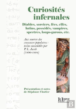 Bertrand.pt - Curiosités Infernales ; Diables, Sorciers, Fées, Elfes, Lutins, Possédés, Vampires, Spectres, Loups-Garous, Etc.