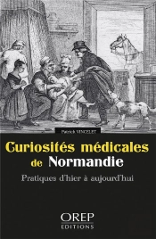 Curiosites Medicales De Normandie - Pratiques D Hier A Aujourd Hui