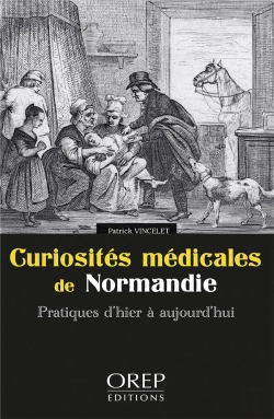 Bertrand.pt - Curiosites Medicales De Normandie - Pratiques D Hier A Aujourd Hui