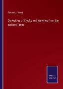 Curiosities Of Clocks And Watches From The Earliest Times