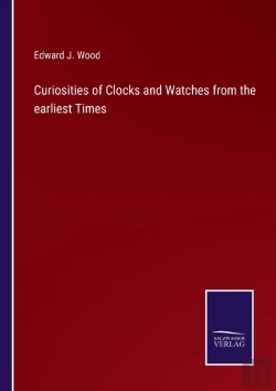 Bertrand.pt - Curiosities Of Clocks And Watches From The Earliest Times