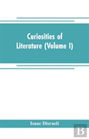 Curiosities Of Literature (Volume I)