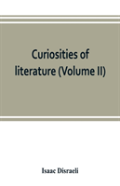 Curiosities Of Literature (Volume Ii)